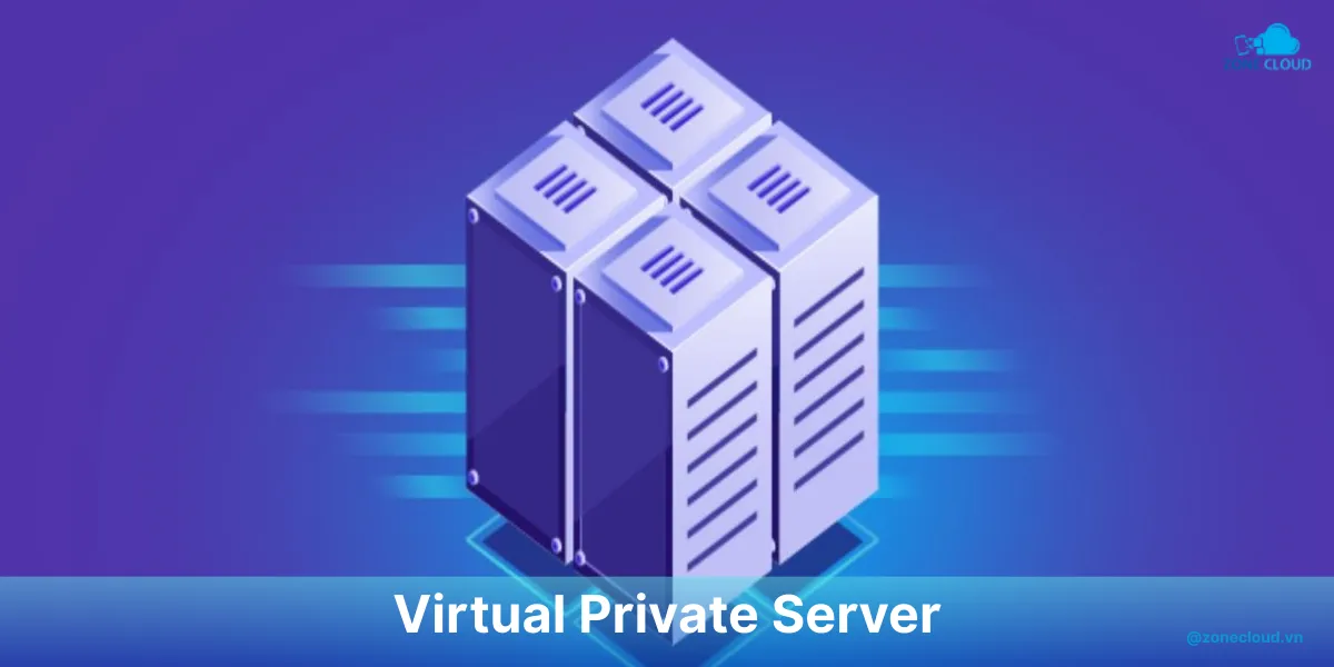 So sánh VPS và Cloud Server: Nên chọn giải pháp nào cho doanh nghiệp? 1 Tổng quan về VPS